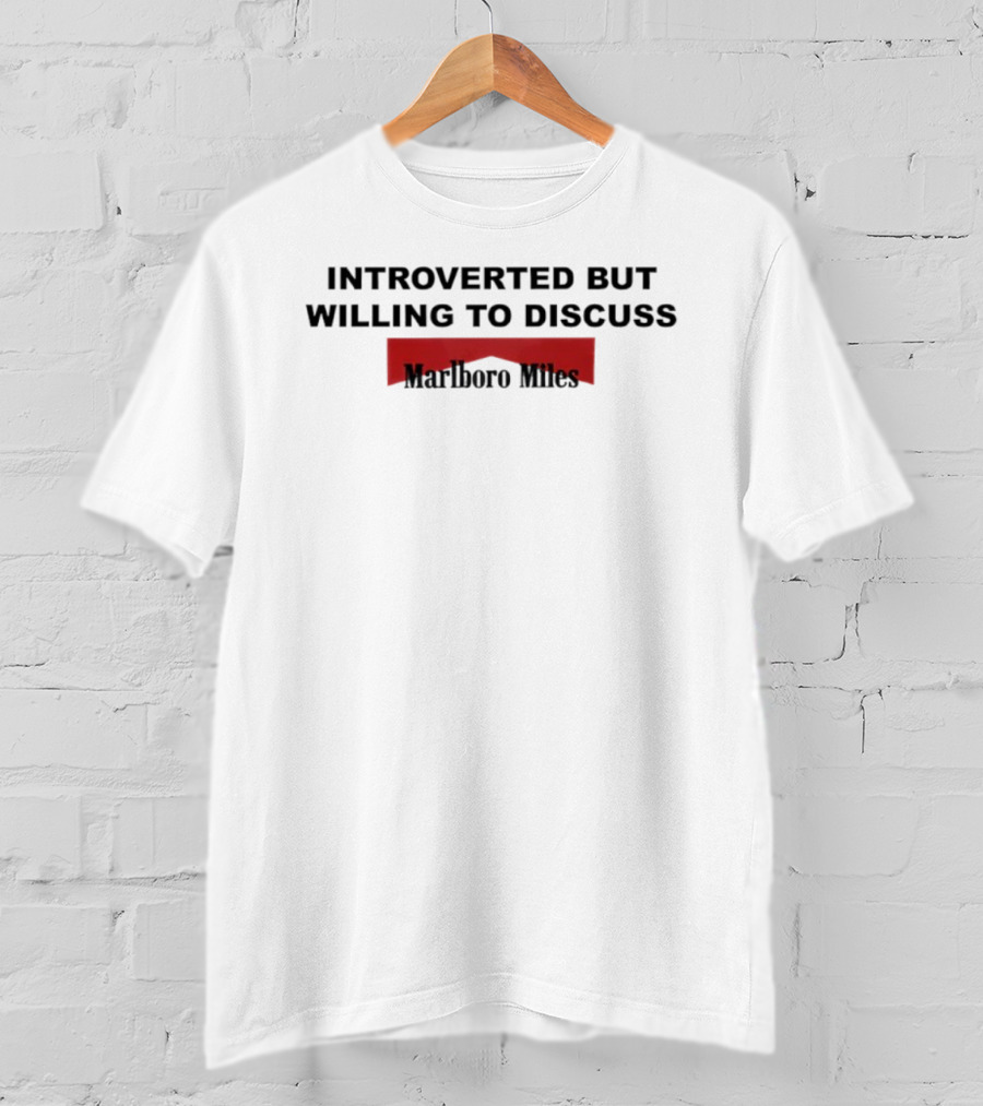 Introverted But Willing To Discuss Marlboro Miles T-Shirt