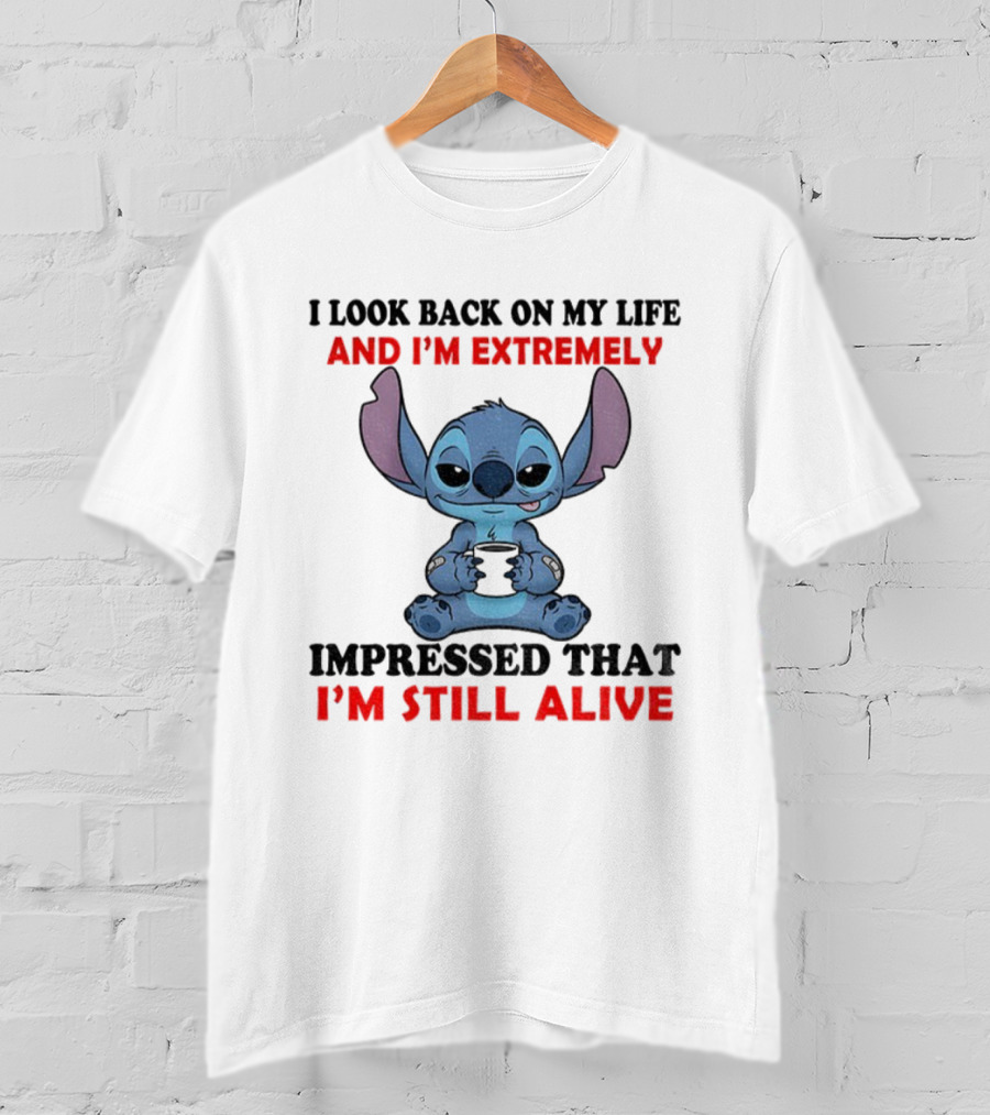 Stitch I Look Back On My Life And I’m Extremely Impressed That I’m Still Alive T-Shirt