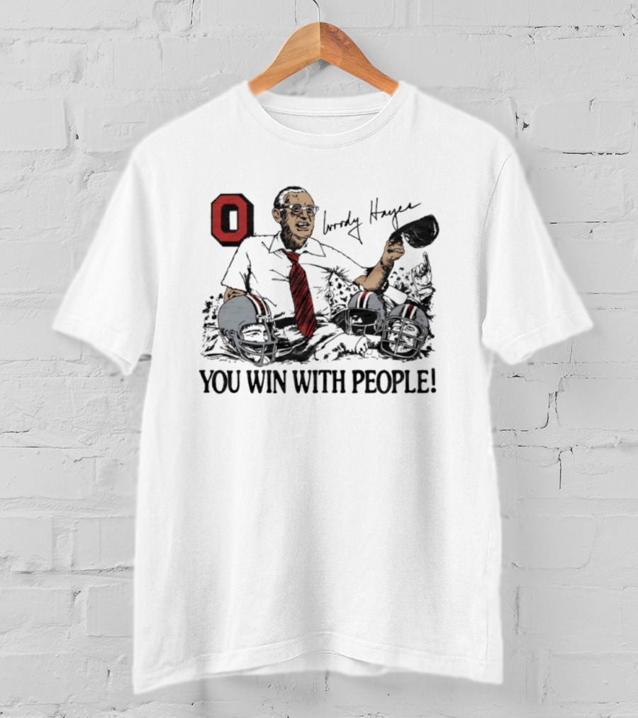 Ohio State Woody Hayes Signature You Win With People Coach And Football Helmets T-Shirt