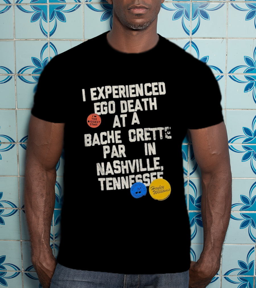 I'm The Biggest Star I Experienced Ego Death Hayley Williams Nashville Tennessee T-Shirt