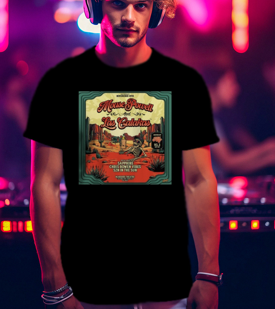 Mouse Powell And Las Calakas Marquee Theatre Nov 29 2025 Skeleton Desert Scene Sapphire Chris Bowen Vibes Szn In The Sun T-Shirt
