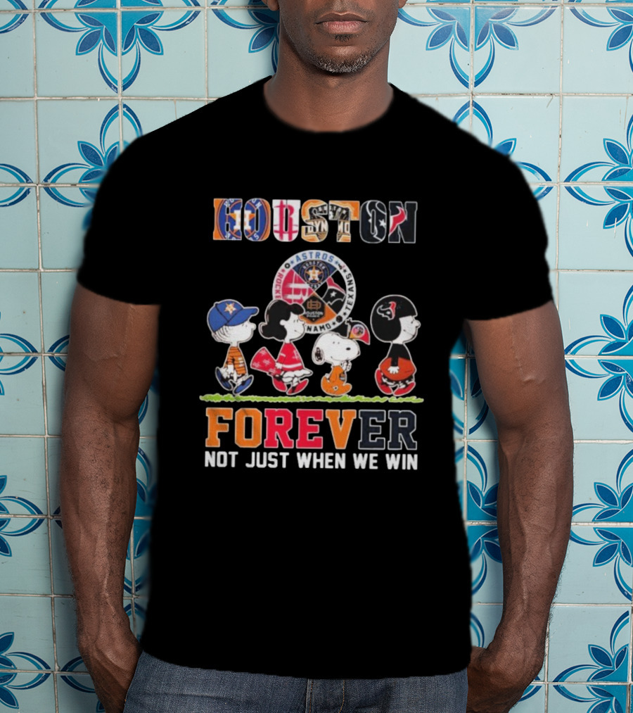 Houston Astros Rockets Dynamo Texans Snoopy Charlie Brown Peanuts Forever Not Just When We Win T-Shirt