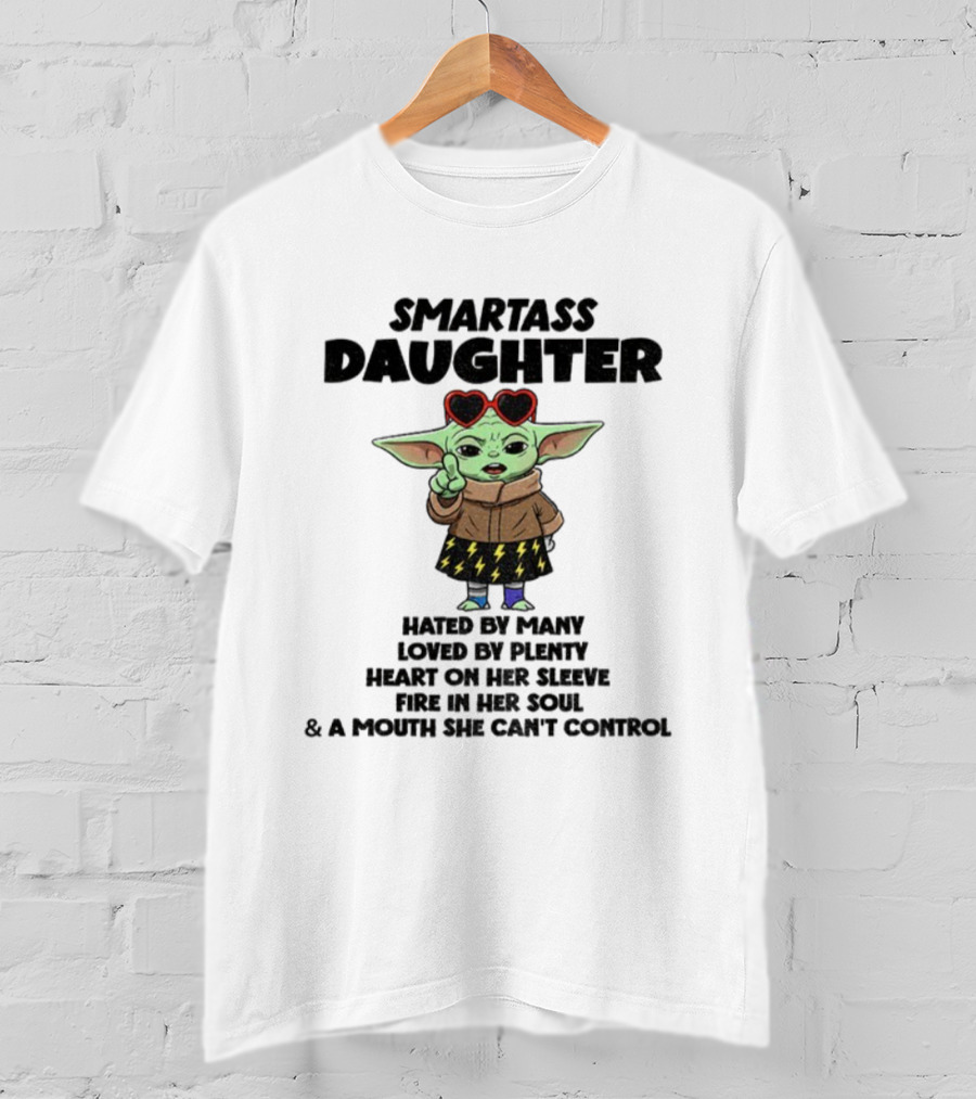 Smartass Daughter Baby Yoda Hated By Many Loved By Plenty Heart On Her Sleeve T-Shirt
