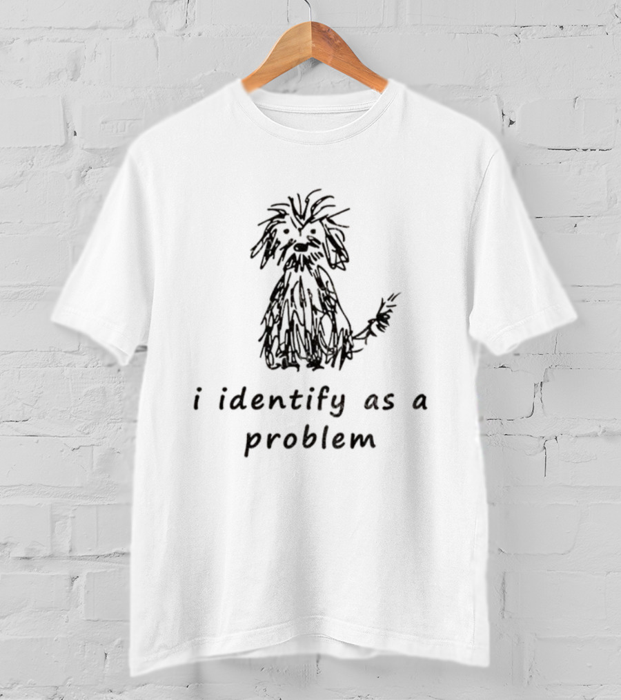 I Identify As A Problem Funny Dog Sketch Self-Doubt T-Shirt
