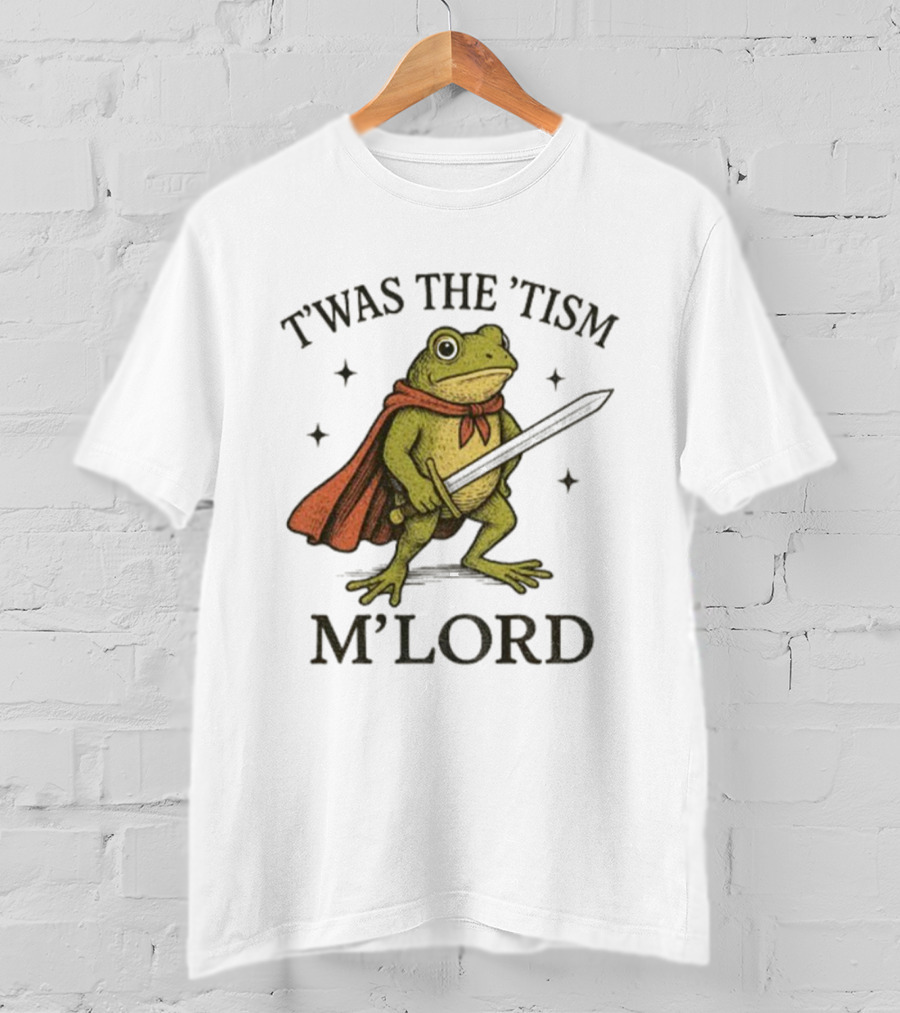 T'was The 'Tism M'Lord Frog With A Sword And Cape T-Shirt