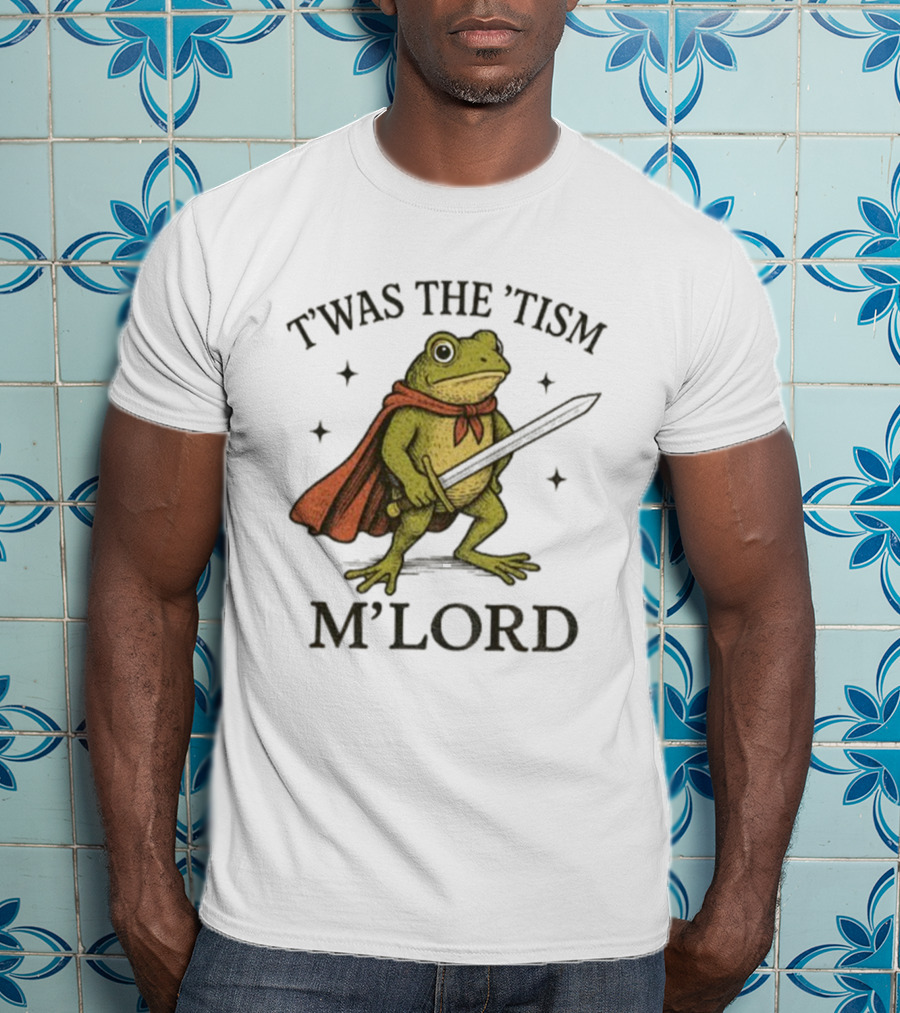 T'was The 'Tism M'Lord Frog With A Sword And Cape T-Shirt