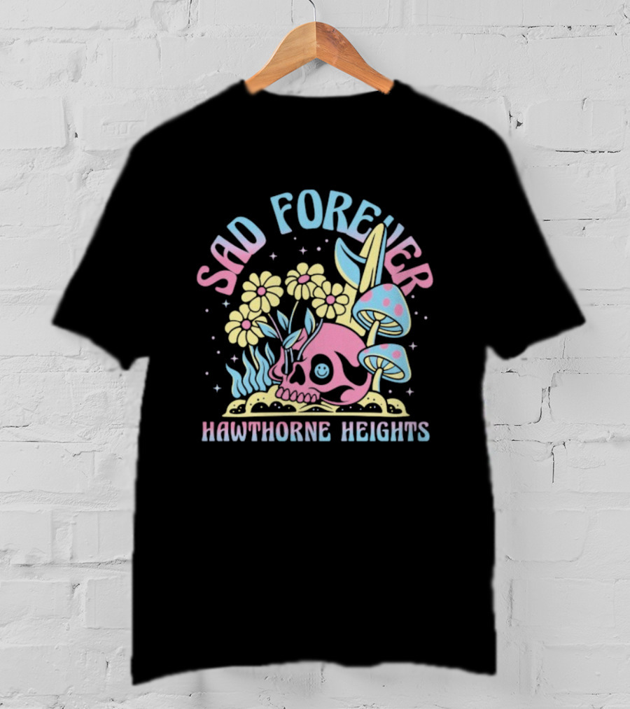 Sad Forever Hawthorne Heights Skull Flowers And Mushrooms T-Shirt