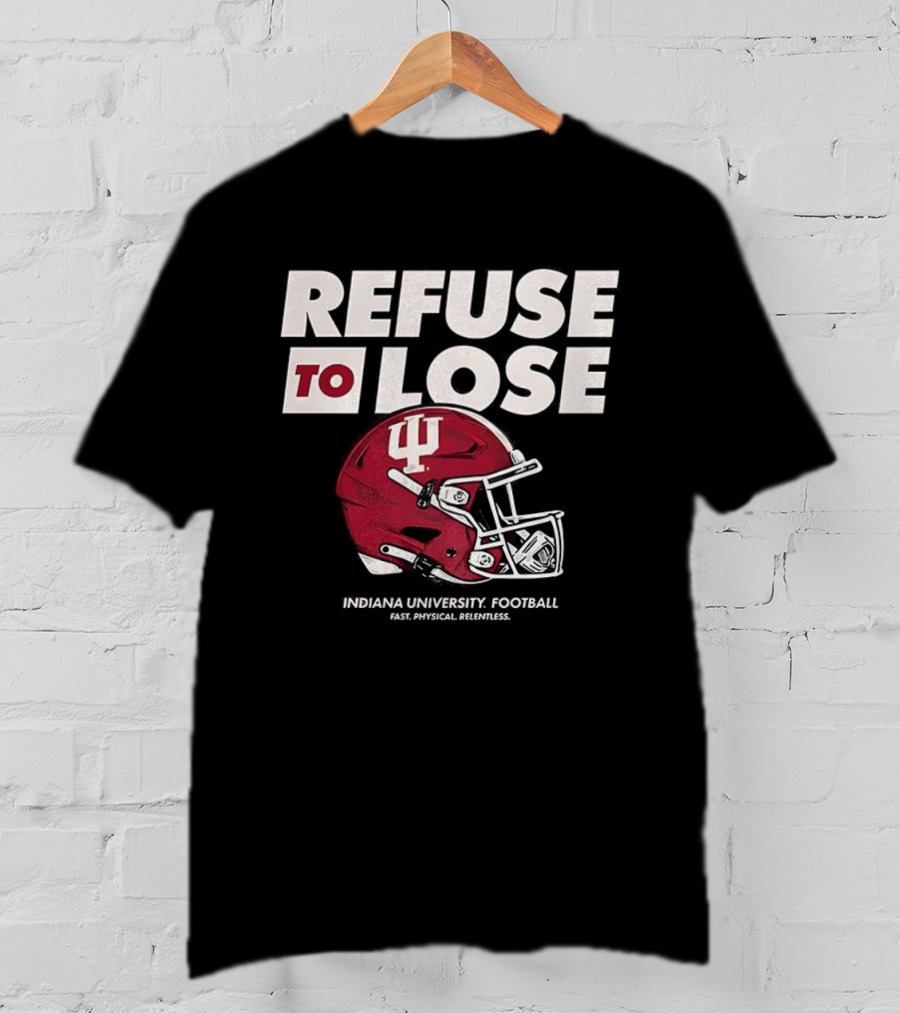 Refuse To Lose Indiana University Football IU Helmet T-Shirt