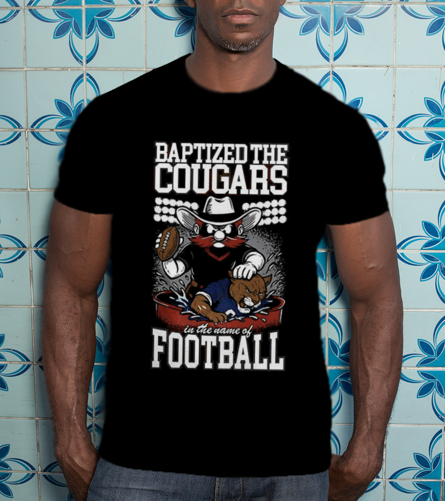 Baptized The Cougars Texas Tech Red Raiders Vs BYU College Football T-Shirt