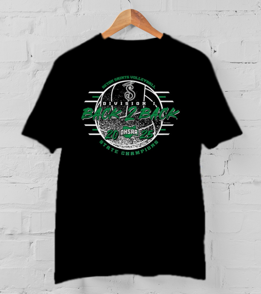 Seton Saints Volleyball 2025 OHSAA Division 1 Back 2 Back State Champions T-Shirt