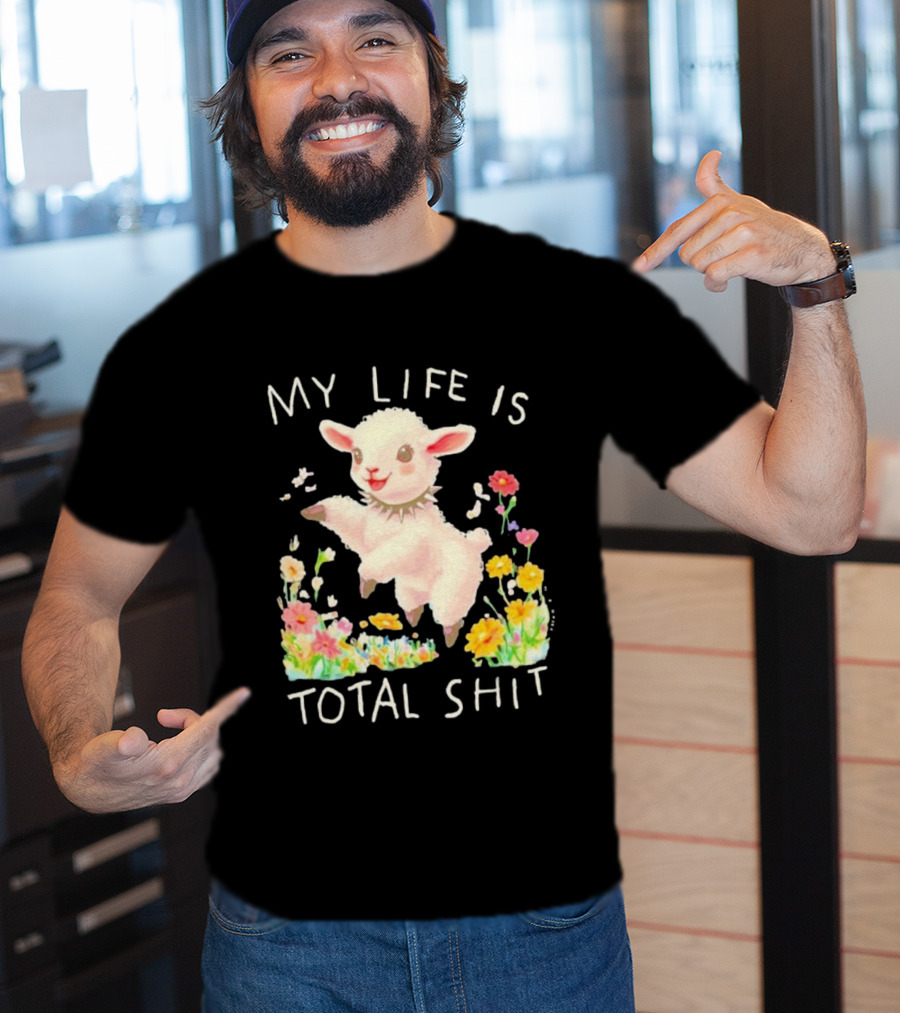 My Life Is Total Shit Lamb Flower Meadow Blossoms T-Shirt