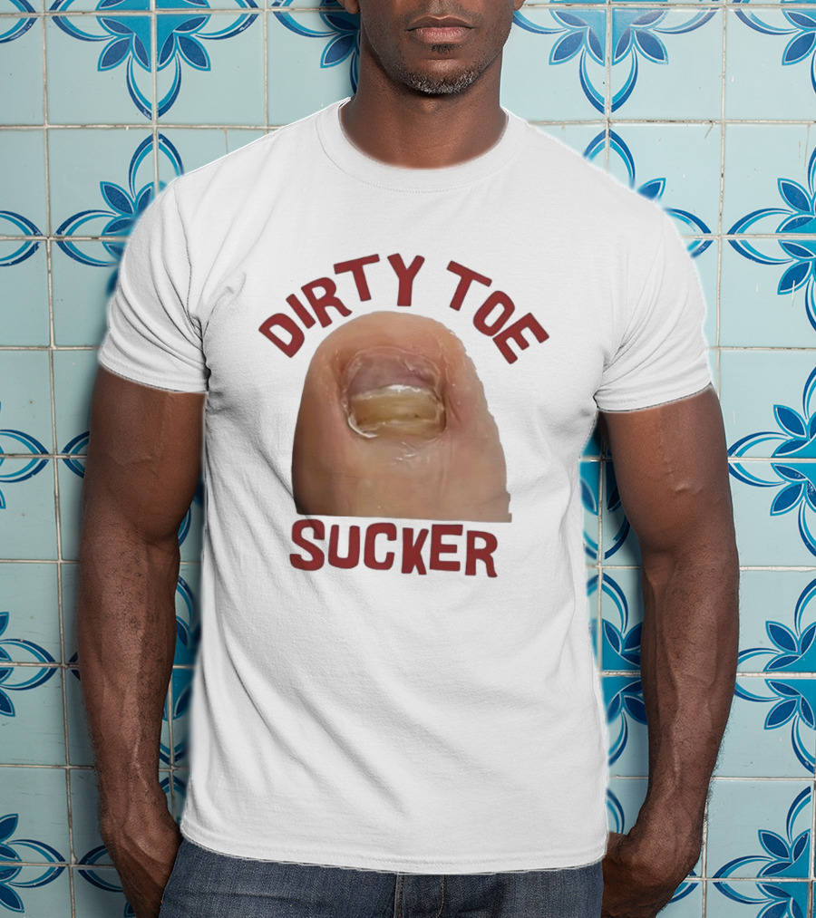 Dirty Toe Sucker Thick Toenail Toe Humor Meme T-Shirt