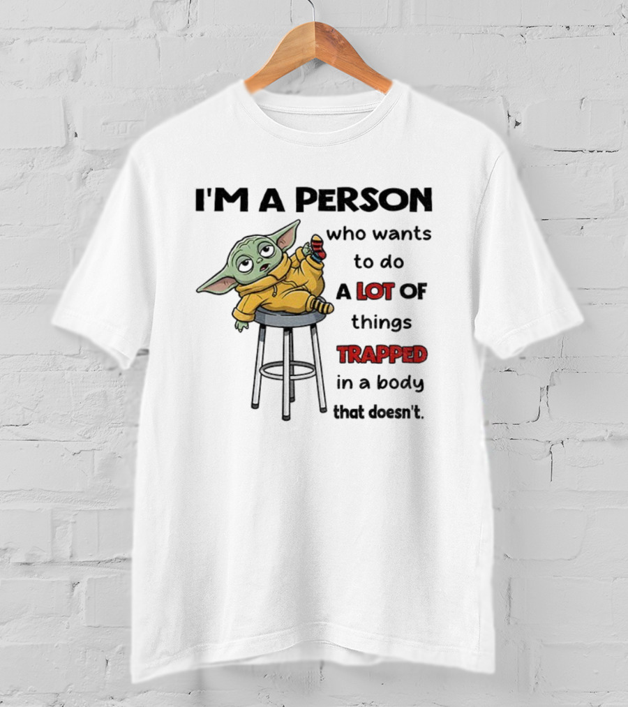 I'm A Person Who Wants To Do A Lot Of Things Trapped In A Body That Doesn't Baby Yoda Christmas T-Shirt