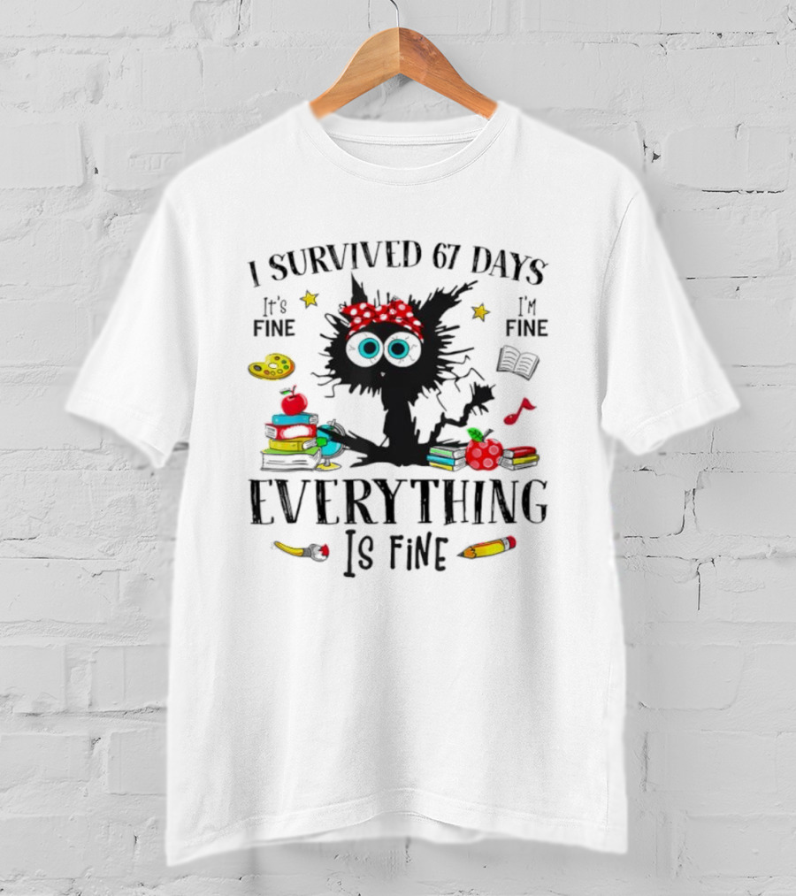 I Survived 67 Days Black Cat Everything Is Fine With Books Apples School Supplies T-Shirt