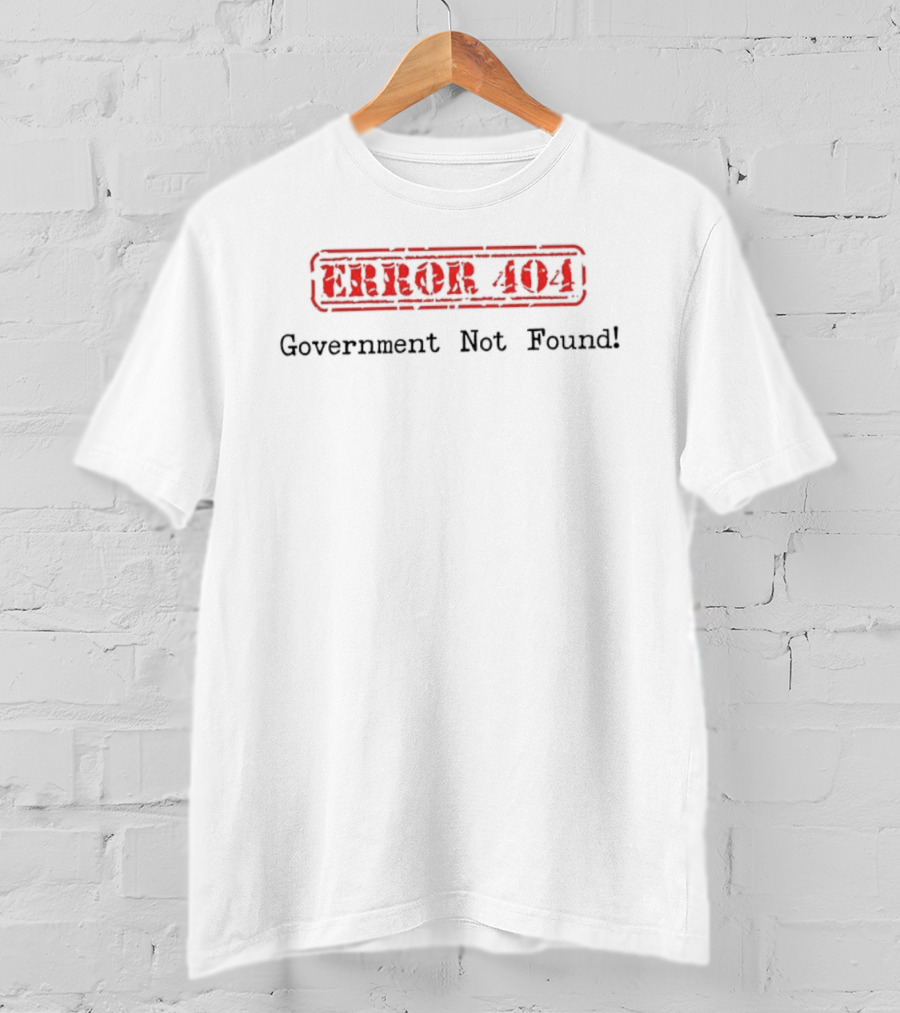 Error 404 Government Not Found Political Humor Pullover T-Shirt