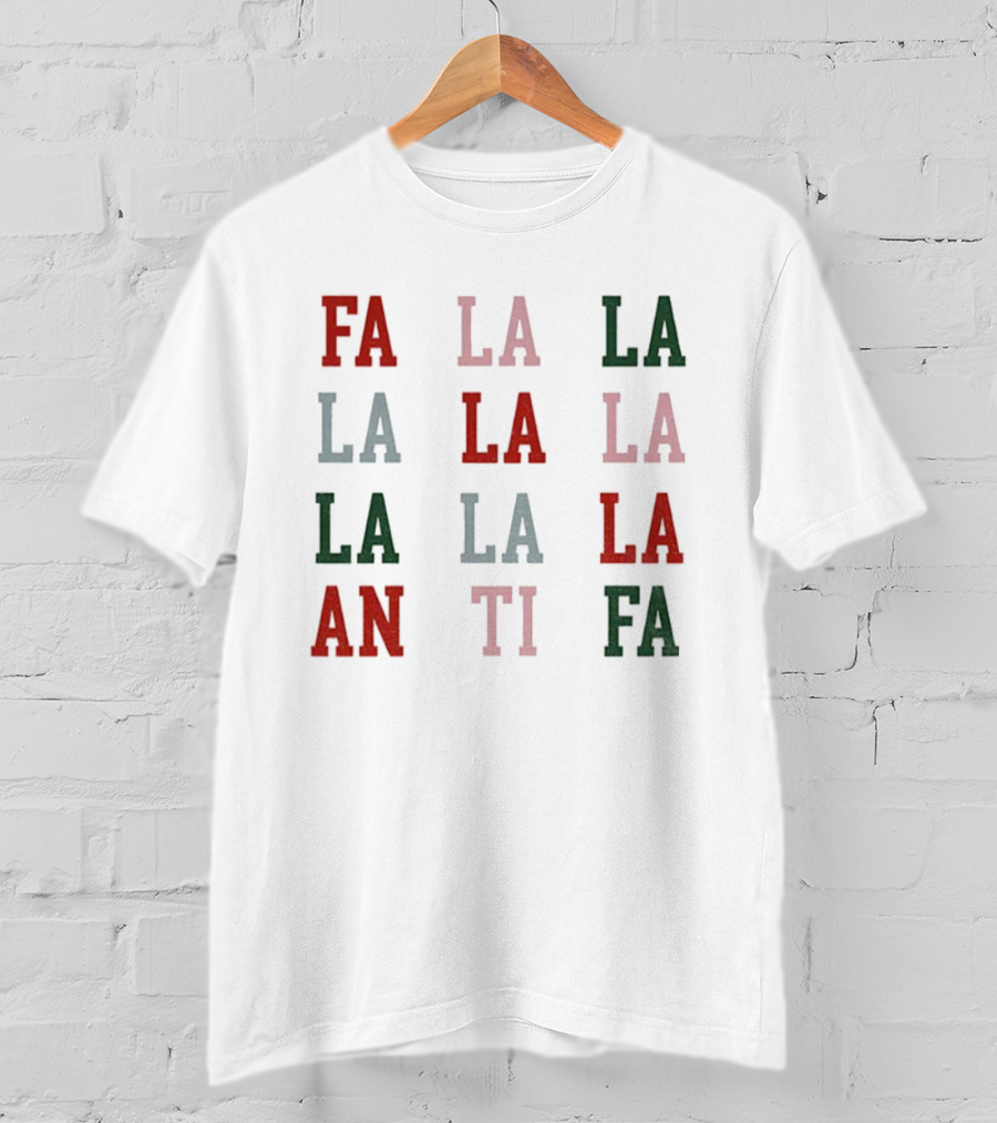 Fa La La La Antifa Anti Fascism Political Protest Christmas T-Shirt