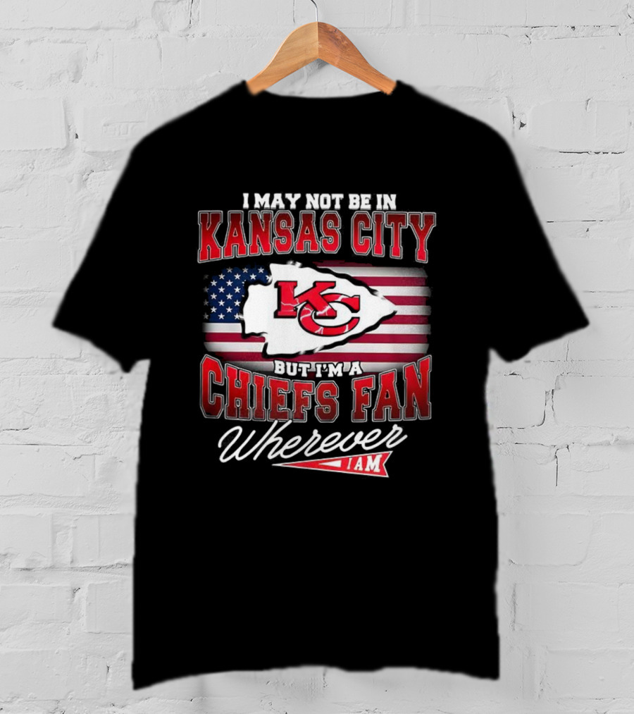 Kansas City Chiefs Fan Wherever I Am USA Flag Design T-Shirt
