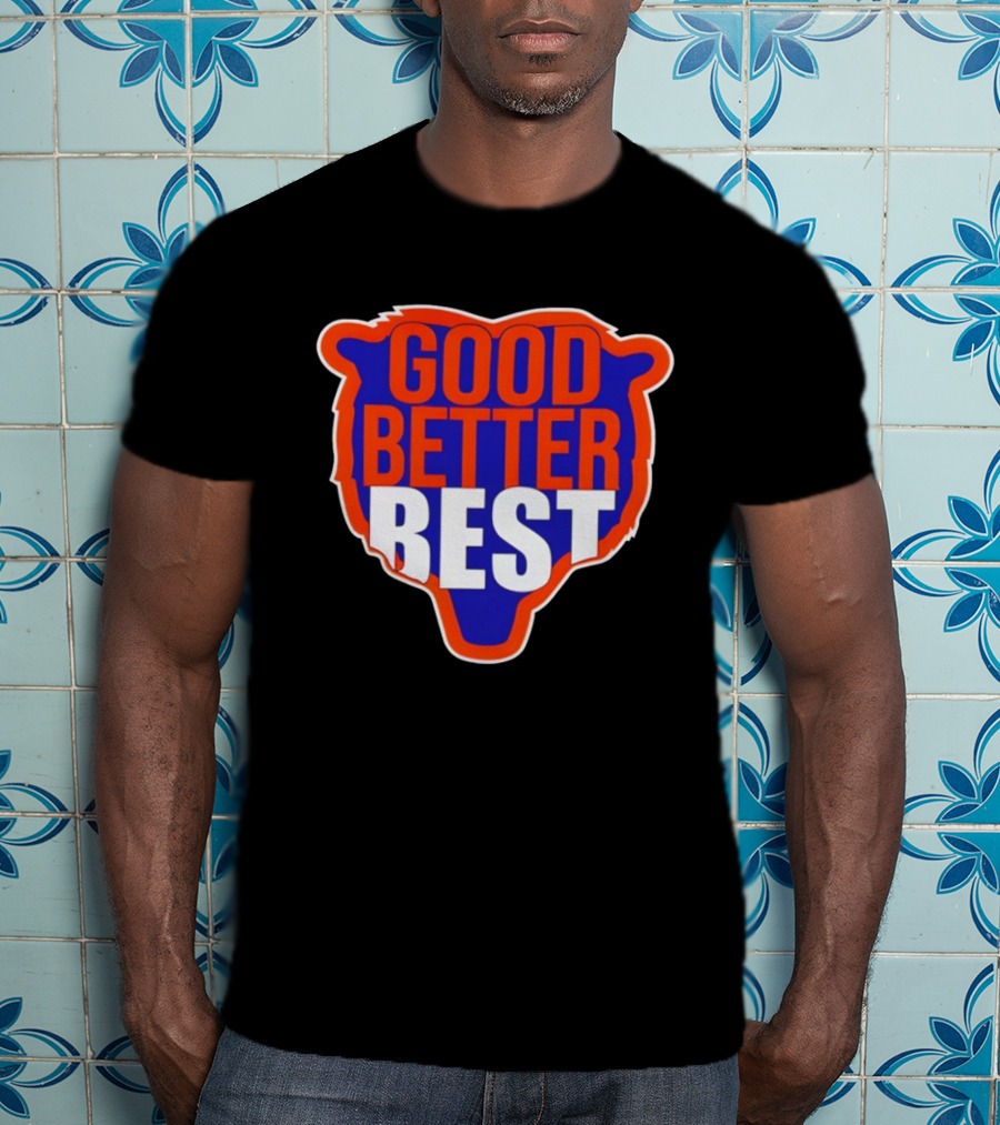 Good Better Best Chicago Bears Football Ben Johnson T-Shirt