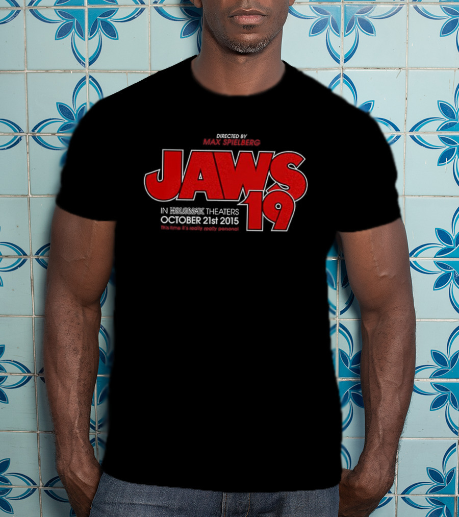 Jaws 19 Directed By Max Spielberg In Holomax Theaters October 21st 2015 Shark Still Looks Fake T-Shirt