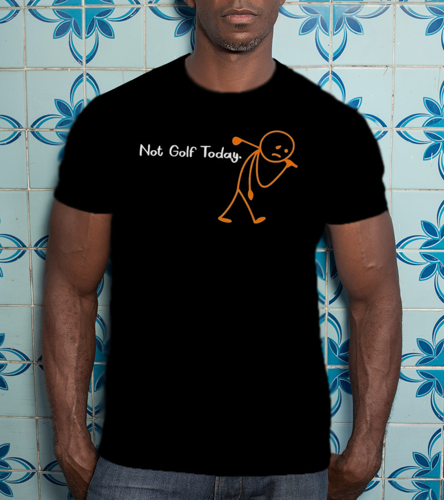 Not Golf Today Stickman Sad Hooded Cartoon T-Shirt