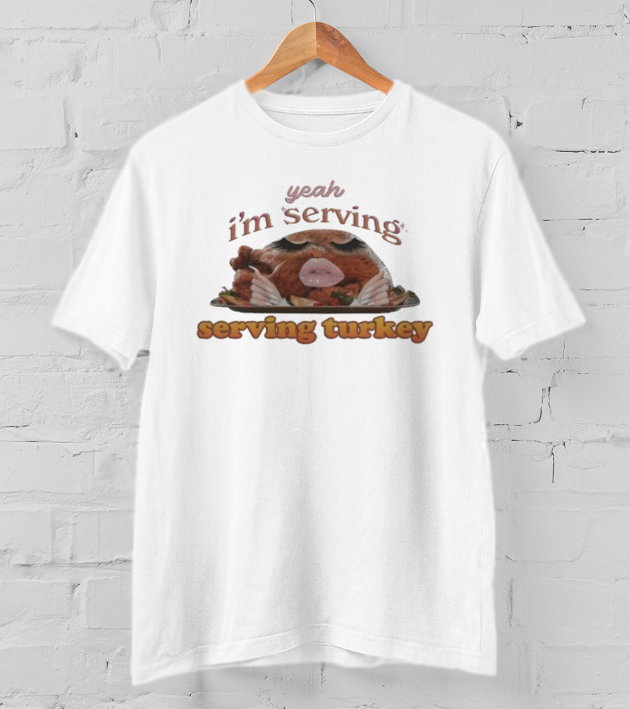 Yeah I'm Serving Turkey Thanksgiving Hands Slay T-Shirt