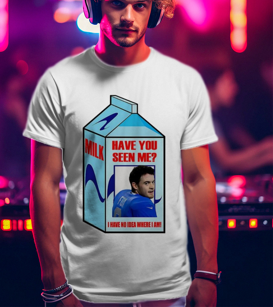 Jack Fox Detroit Lions Have You Seen Me Meme Milk Carton I Have No Idea Where I Am T-Shirt