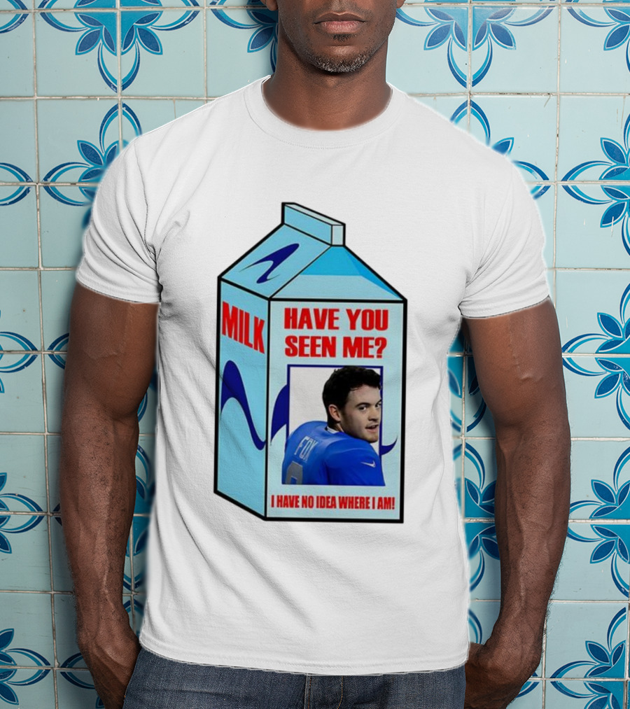 Jack Fox Detroit Lions Have You Seen Me Meme Milk Carton I Have No Idea Where I Am T-Shirt