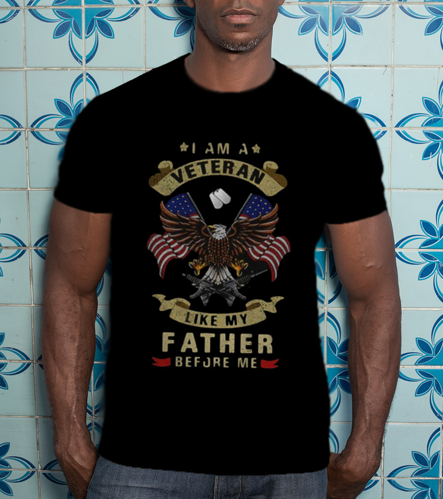 I Am A Veteran Like My Father Before Me Bald Eagle American Flags Dog Tags T-Shirt