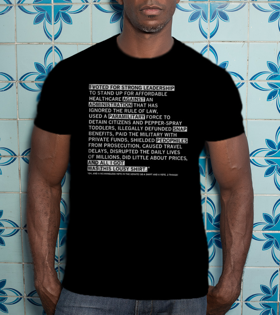 I Voted For Strong Leadership Against An Administration That Ignored The Rule Of Law And More T-Shirt