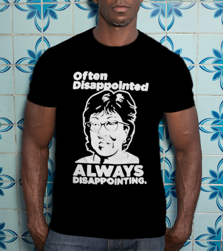 Often Disappointed Always Disappointing Susan Collins T-Shirt