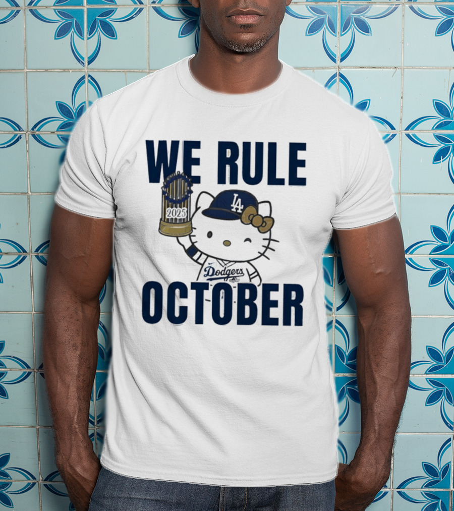 We Rule October 2025 Hello Kitty Los Angeles Dodgers MLB Baseball T-Shirt