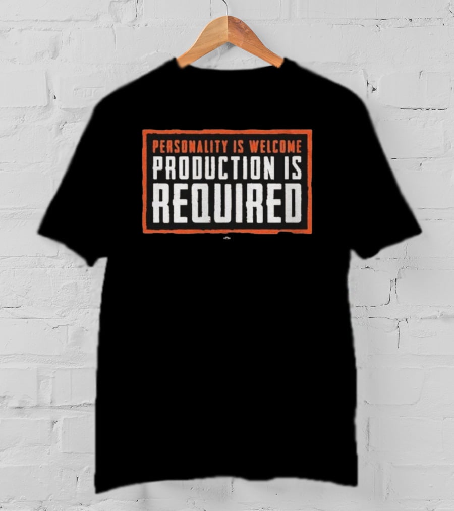 Personality Is Welcome Production Is Required Kevin Stefanski T-Shirt