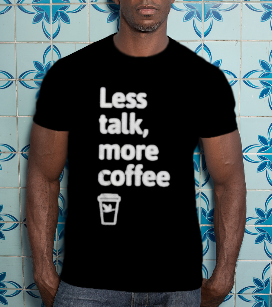 Less Talk More Coffee Wawa Cup T-Shirt