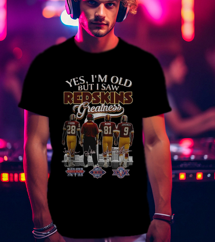 Yes I'm Old But I Saw Redskins Greatness Green Monk Jurgensen Super Bowl XVII XXI XXVI T-Shirt