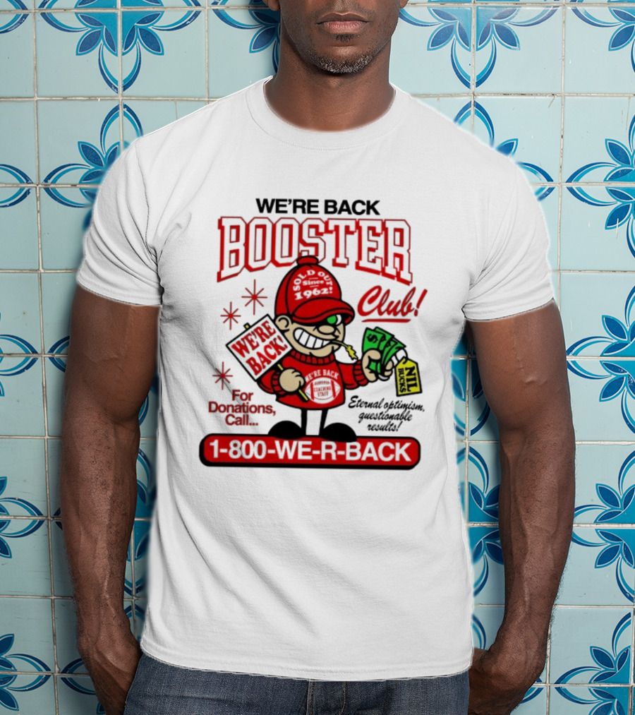 We’re Back Booster Club Coaching Staff Donations Call 1-800-WE-R-BACK Nebraska Cornhuskers NIL Bucks T-Shirt