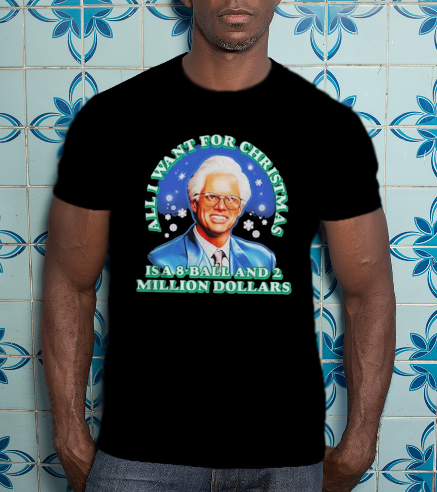 Baby Billy Freeman All I Want For Christmas Is A 8 Ball And 2 Million Dollars The Righteous Gemstones T-Shirt