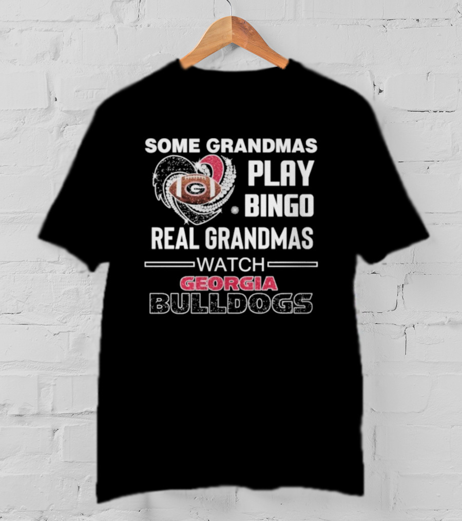 Some Grandmas Play Bingo Real Grandmas Georgia Bulldogs Football Heart T-Shirt