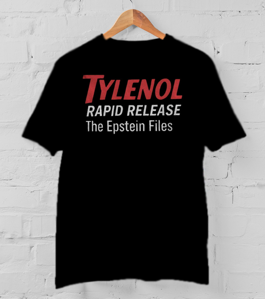 Tylenol Rapid Release The Epstein Files T-Shirt