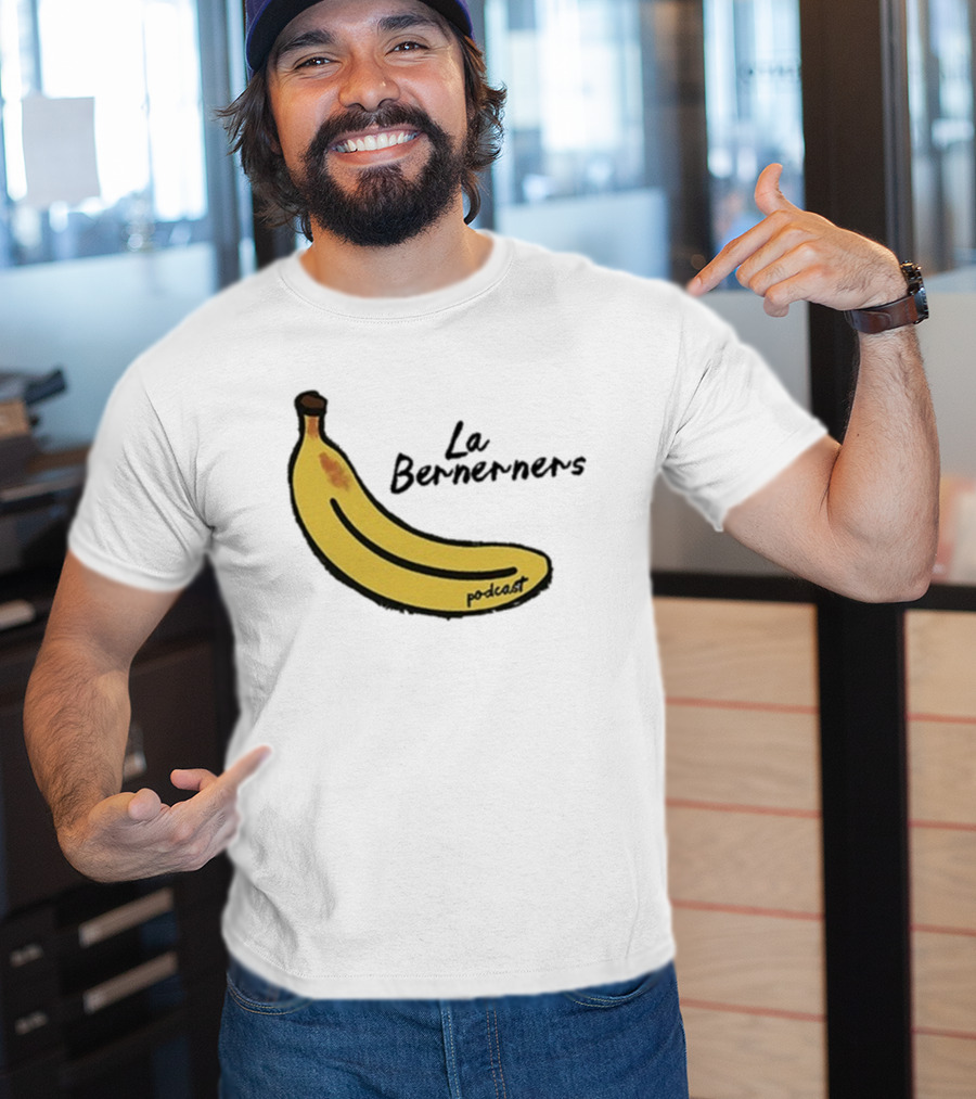Bananas Bernerners Podcast Le Bernerners T-Shirt