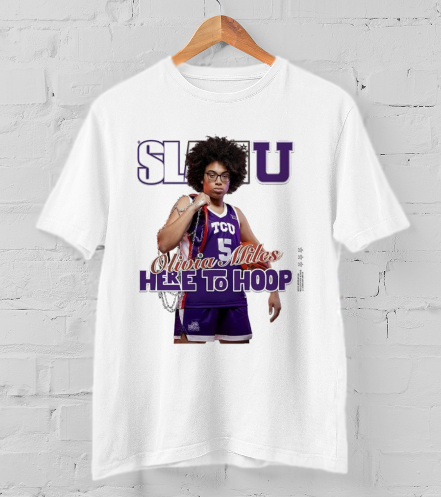 SlamU Olivia Miles TCU Basketball Here To Hoop T-Shirt