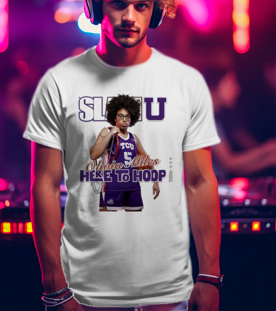 SlamU Olivia Miles TCU Basketball Here To Hoop T-Shirt