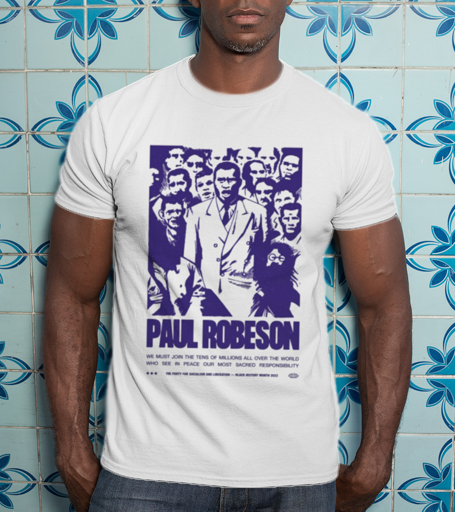 Paul Robeson Speaks For Peace Global Unity Responsibility T-Shirt