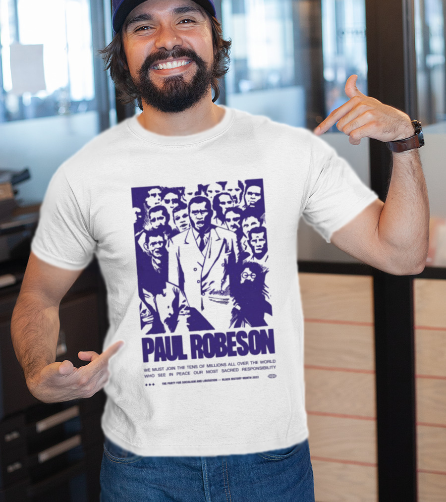 Paul Robeson Speaks For Peace Global Unity Responsibility T-Shirt