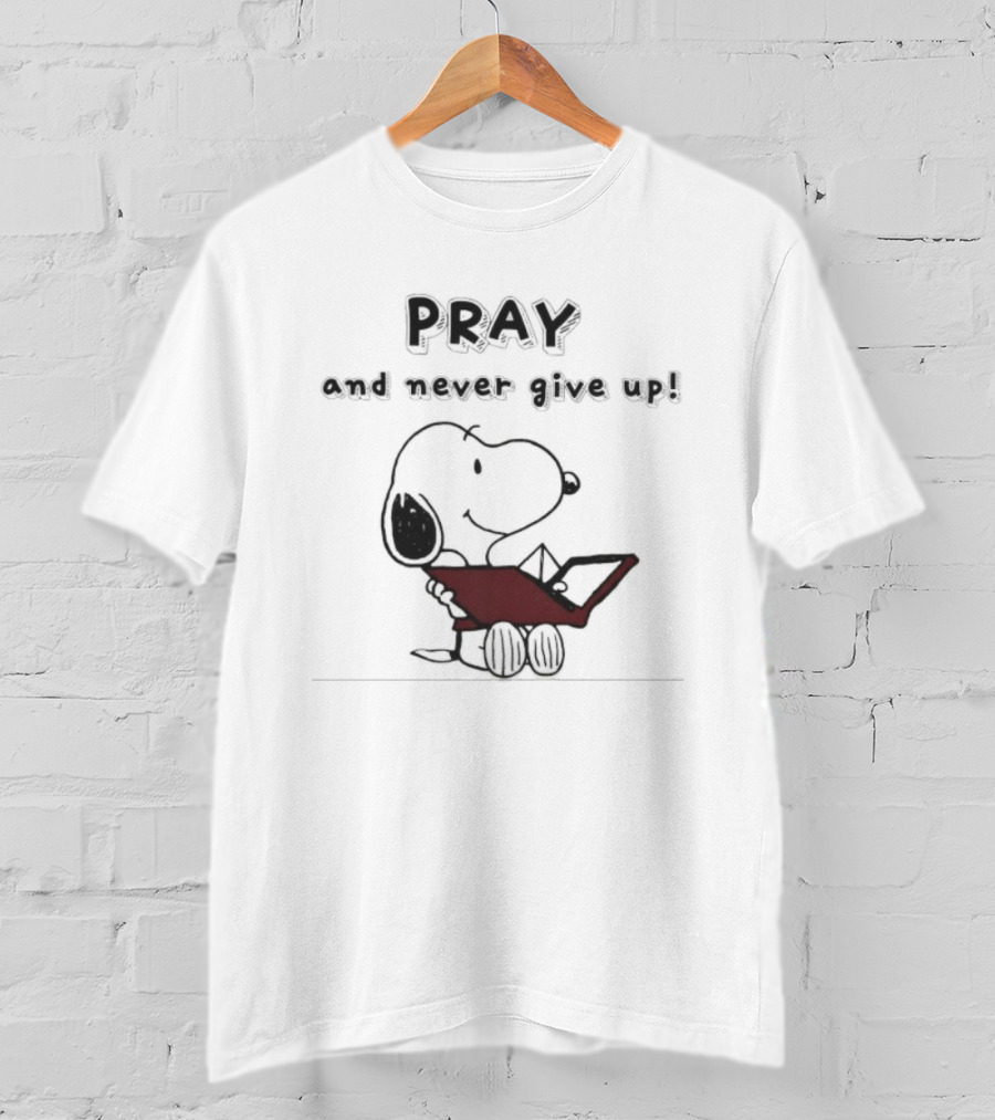 Snoopy Peanuts Pray And Never Give Up T-Shirt
