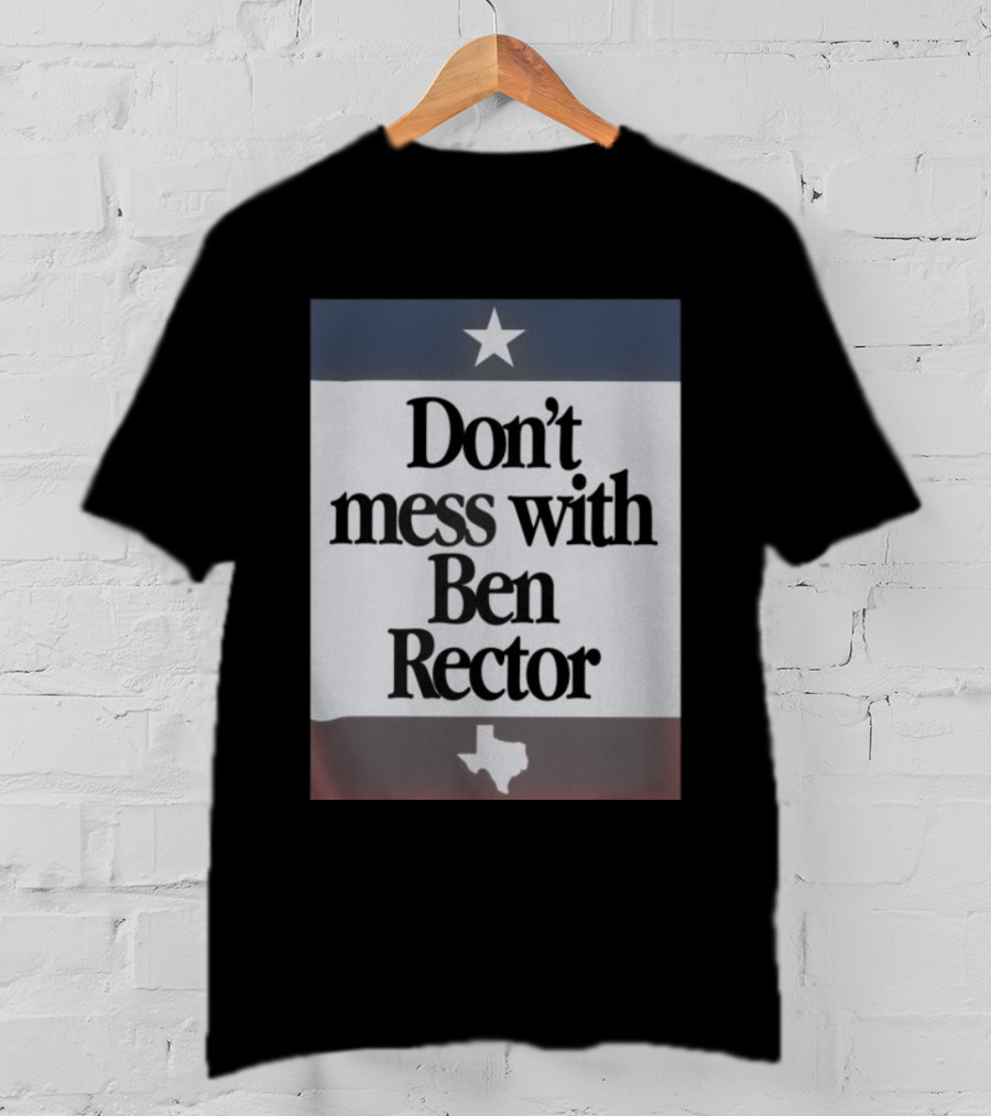 Ben Rector Don't Mess With Texas Starry Flag Theme T-Shirt