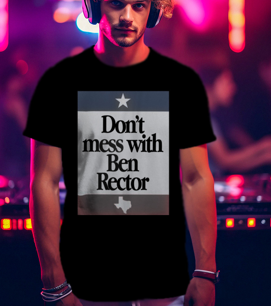 Ben Rector Don't Mess With Texas Starry Flag Theme T-Shirt