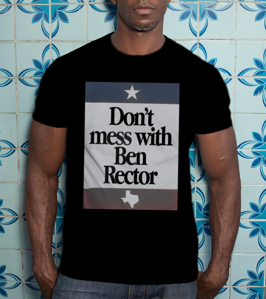 Ben Rector Don't Mess With Texas Starry Flag Theme T-Shirt