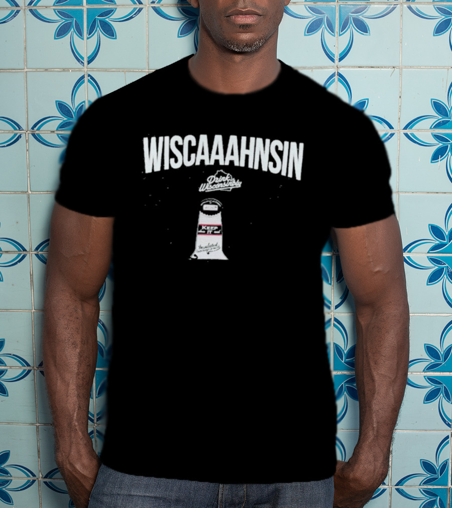 Drink Wisconsinbly Wiscaaahnsin Tailgate Pouch Lighthouse And Great Lake T-Shirt