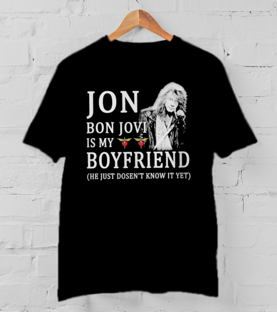 Jon Bon Jovi Is My Boyfriend Heart Wings Icon He Just Doesn’t Know It Yet T-Shirt