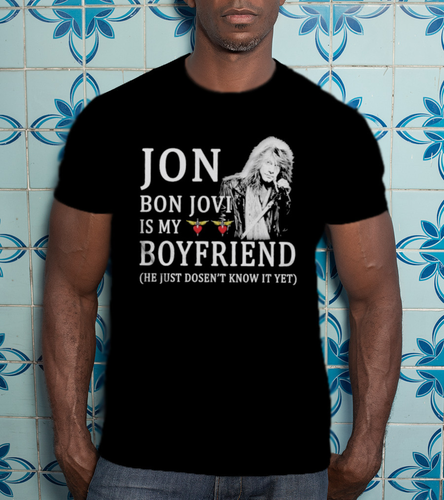 Jon Bon Jovi Is My Boyfriend Heart Wings Icon He Just Doesn’t Know It Yet T-Shirt